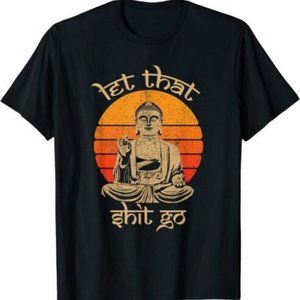 New Funny Let That Sht Go Buddha Vintage Retro T-Shirt Unisex All Size S-5XL